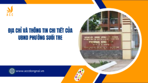 Địa chỉ và thông tin chi tiết của UBND phường Suối Tre