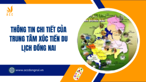 Thông tin chi tiết của Trung tâm Xúc tiến Du lịch Đồng Nai