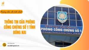 Thông tin của Phòng Công chứng số 1 tỉnh Đồng Nai