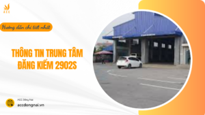 Thông tin trung tâm đăng kiểm 2902S