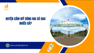 Huyện Cẩm Mỹ Đồng Nai có bao nhiêu xã