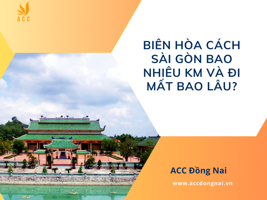 Biên Hòa cách Sài Gòn bao nhiêu km và đi mất bao lâu
