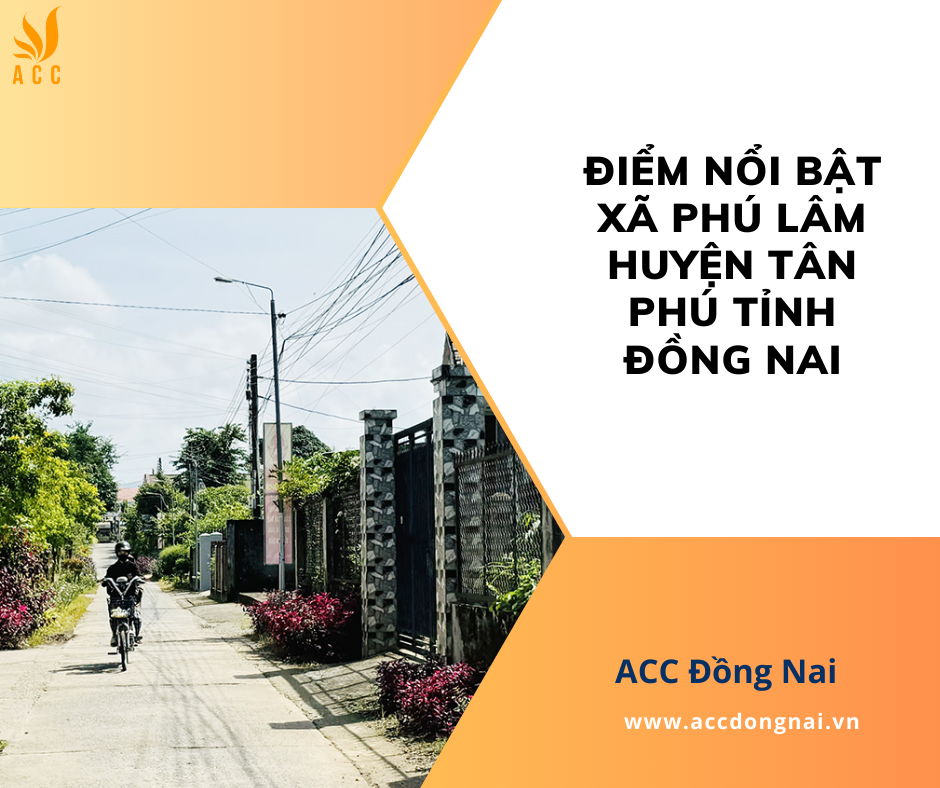 Điểm nổi bật Xã Phú Lâm huyện Tân Phú tỉnh Đồng Nai