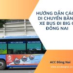 Hướng dẫn cách di chuyển bằng xe bus đi Big C Đồng Nai