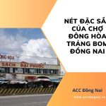 Nét đặc sắc của chợ Đông Hòa Trảng Bom Đồng Nai_