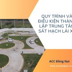 Quy trình và điều kiện thành lập trung tâm sát hạch lái xe 1