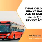 Tham khảo 5 nhà xe Năm Căn đi Đồng Nai được review tốt