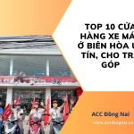 Top 10 cửa hàng xe máy ở Biên Hòa uy tín, cho trả góp
