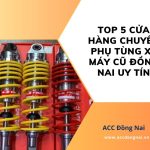 Top 5 cửa hàng chuyên phụ tùng xe máy cũ Đồng Nai uy tín