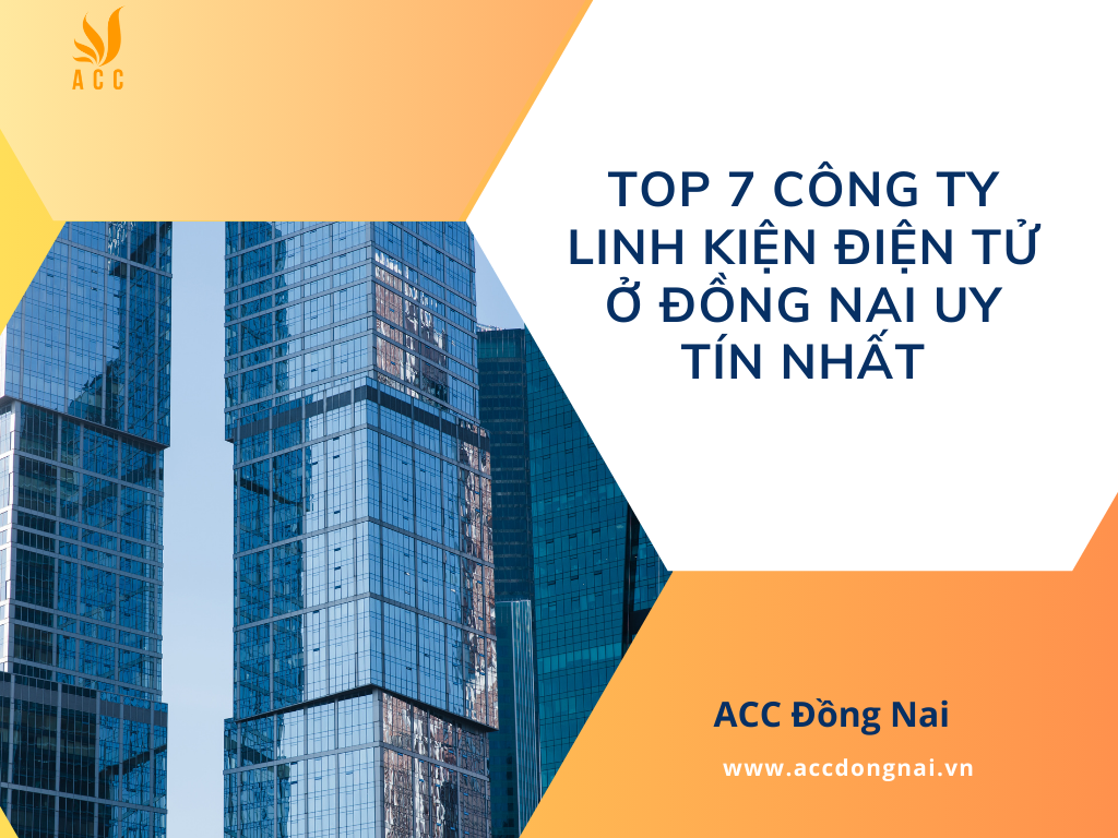 Top 7 công ty linh kiện điện tử ở Đồng Nai uy tín nhất