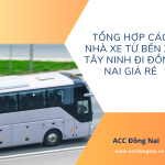 Tổng hợp các nhà xe từ bến xe Tây Ninh đi Đồng Nai giá rẻ