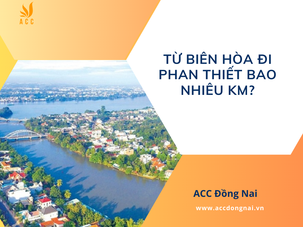 Từ Biên Hòa đi Phan Thiết bao nhiêu km