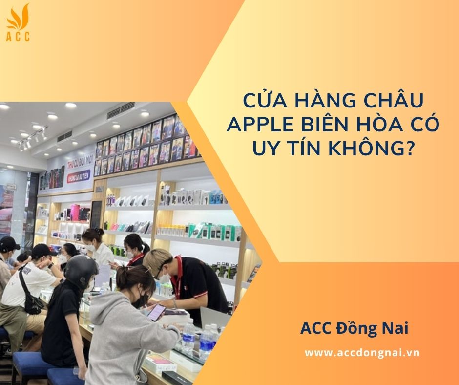 Cửa hàng Châu Apple Biên Hòa có uy tín không?