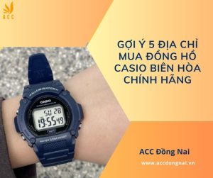 Gợi ý 5 địa chỉ mua đồng hồ Casio Biên Hòa chính hãng.jpg