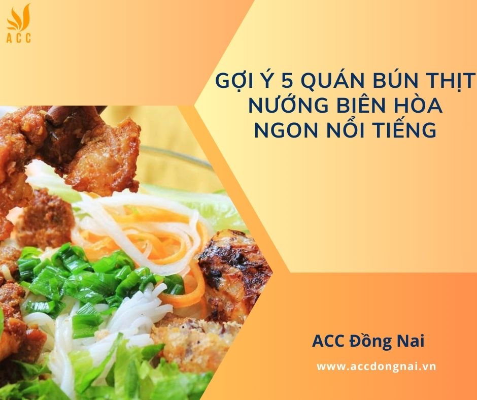 Gợi ý 5 quán bún thịt nướng Biên Hòa ngon nổi tiếng