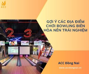 Gợi ý các địa điểm chơi bowling Biên Hòa nên trải nghiệm.jpg