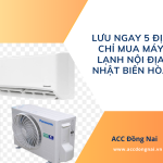Lưu ngay 5 địa chỉ mua máy lạnh nội địa Nhật Biên Hòa