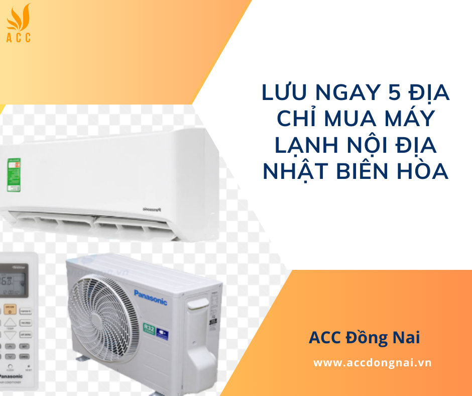Lưu ngay 5 địa chỉ mua máy lạnh nội địa Nhật Biên Hòa