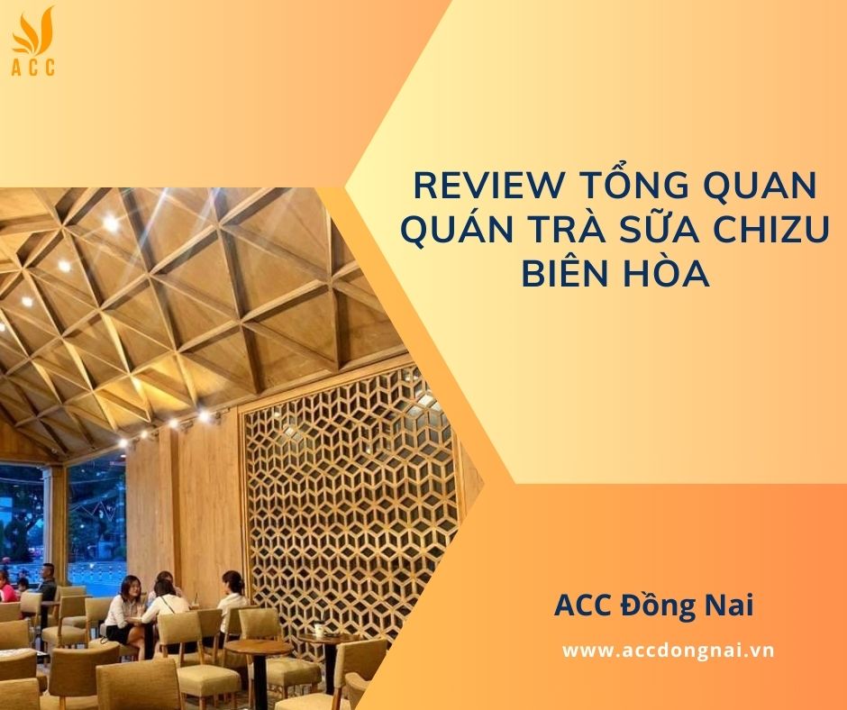 Review tổng quan quán trà sữa Chizu Biên Hòa
