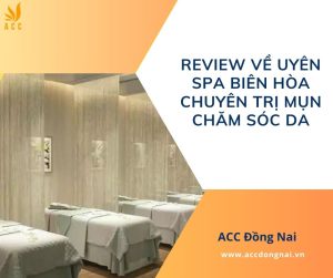 Review về Uyên Spa Biên Hòa chuyên trị mụn chăm sóc da.jpg
