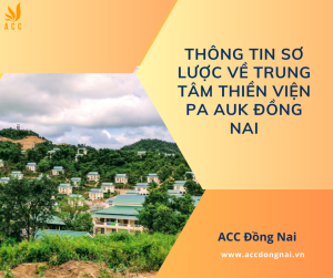 Thông tin sơ lược về trung tâm thiền viện Pa Auk Đồng Nai