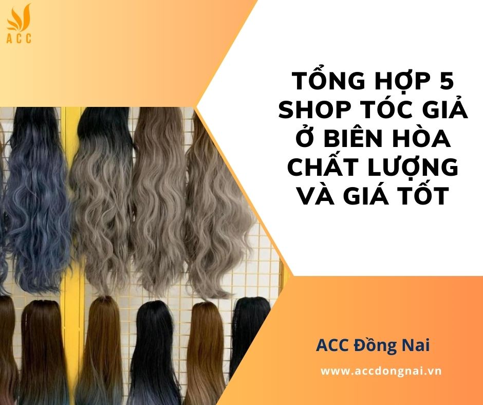 Tổng hợp 5 shop tóc giả ở Biên Hòa chất lượng và giá tốt