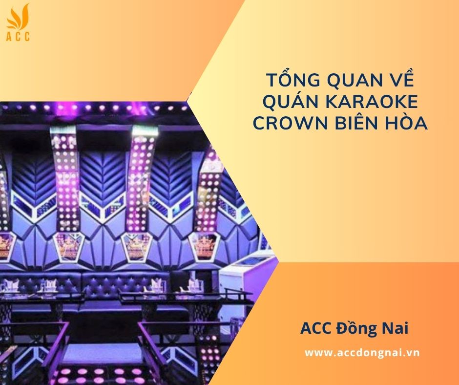 Tổng quan về quán karaoke Crown Biên Hòa