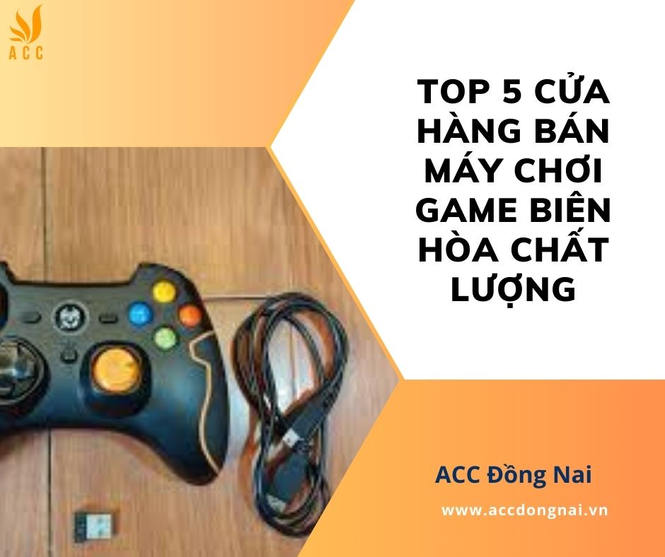 Top 5 cửa hàng bán máy chơi game Biên Hòa chất lượng