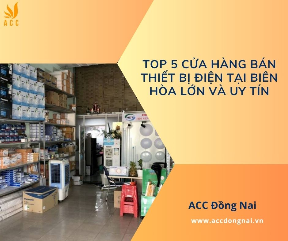 Top 5 cửa hàng bán thiết bị điện tại Biên Hòa lớn và uy tín