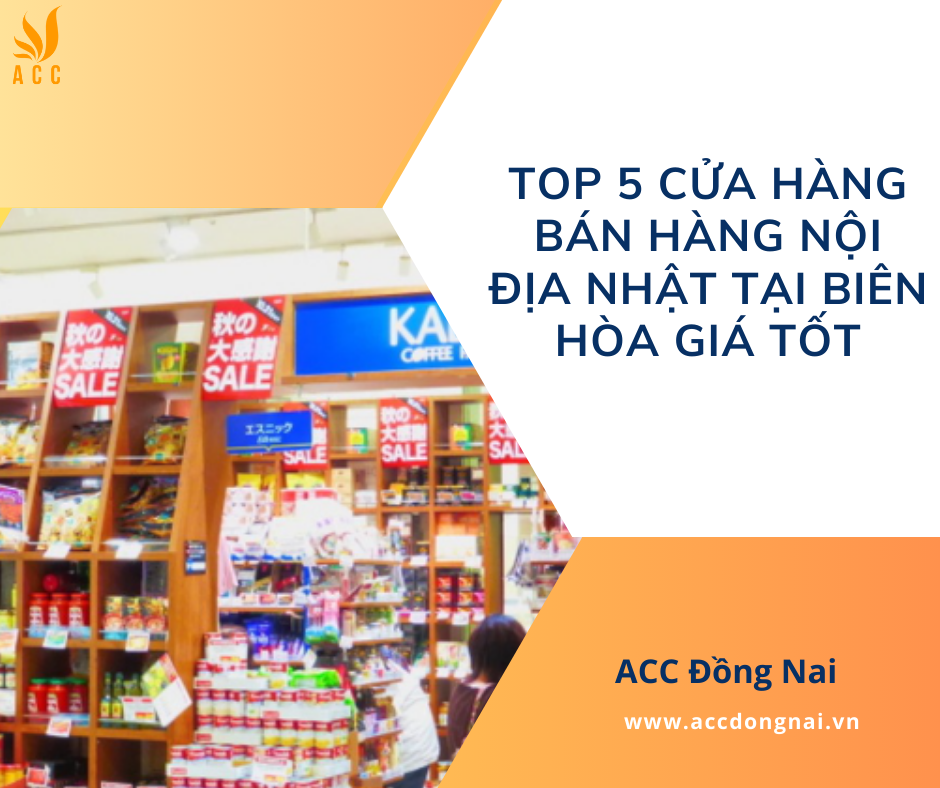 Top 5 cửa hàng bán hàng nội địa Nhật tại Biên Hòa giá tốt
