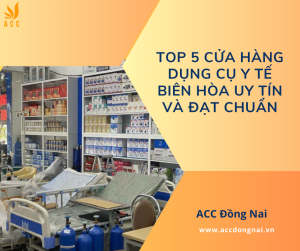 Top 5 cửa hàng dụng cụ y tế Biên Hòa uy tín và đạt chuẩn