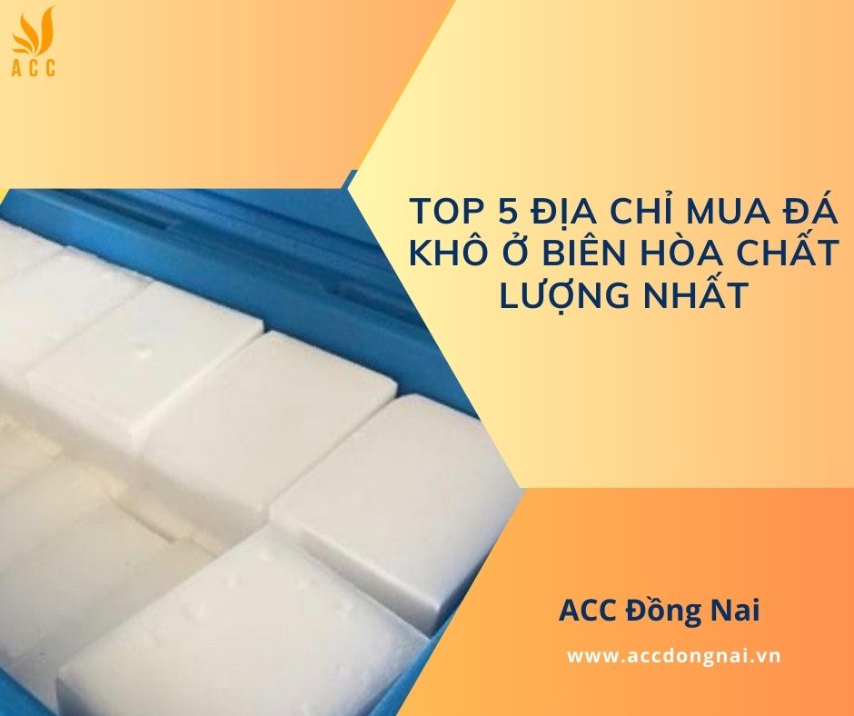 Top 5 địa chỉ mua đá khô ở Biên Hòa chất lượng nhất