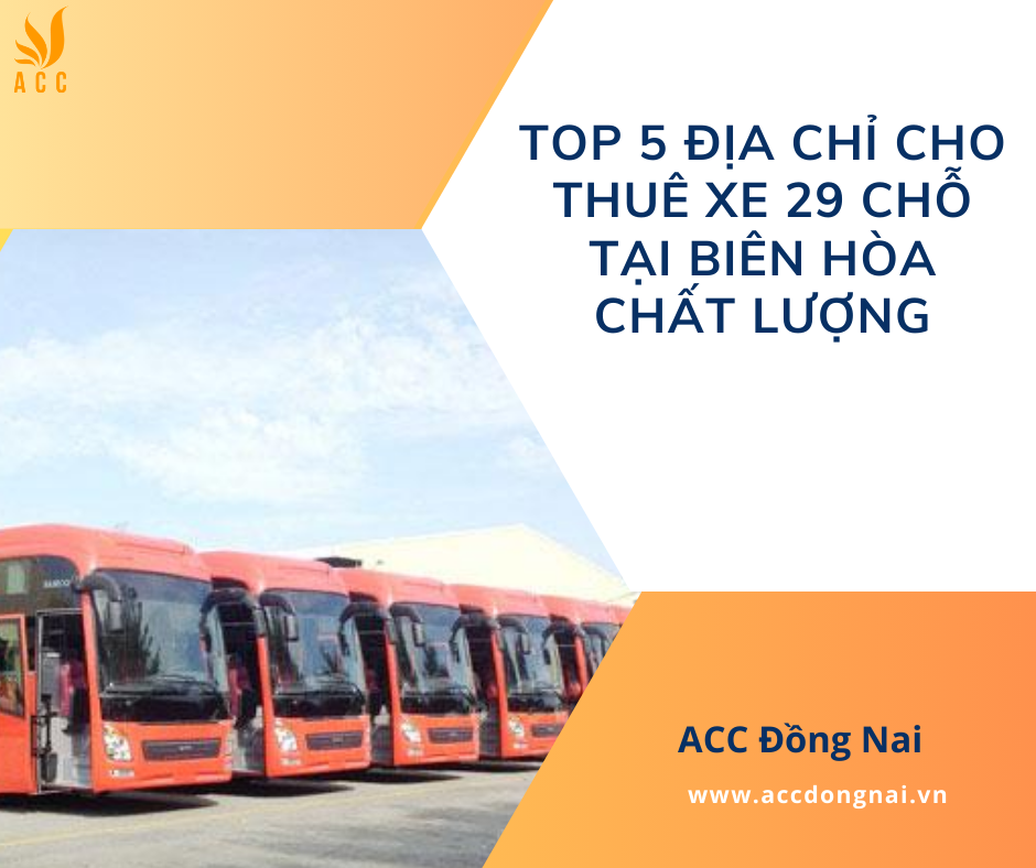 Top 5 địa chỉ cho thuê xe 29 chỗ tại Biên Hòa chất lượng