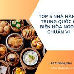 Top 5 nhà hàng Trung Quốc ở Biên Hòa ngon chuẩn vị