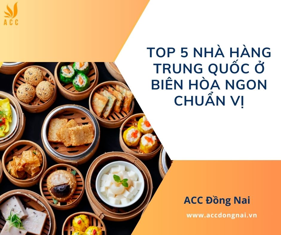Top 5 nhà hàng Trung Quốc ở Biên Hòa ngon chuẩn vị