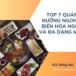 Top 7 quán nướng ngon ở Biên Hòa ngon và đa dạng món