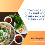 Tổng hợp 10 quán phở ngon ở Biên Hòa nổi tiếng nhất