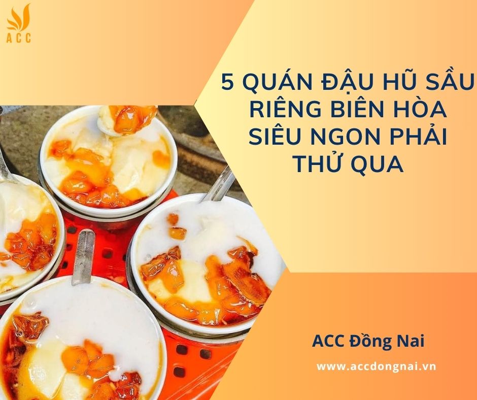 5 Quán đậu hũ sầu riêng Biên Hòa siêu ngon phải thử qua