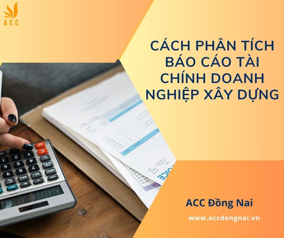 Cách phân tích báo cáo tài chính doanh nghiệp xây dựng