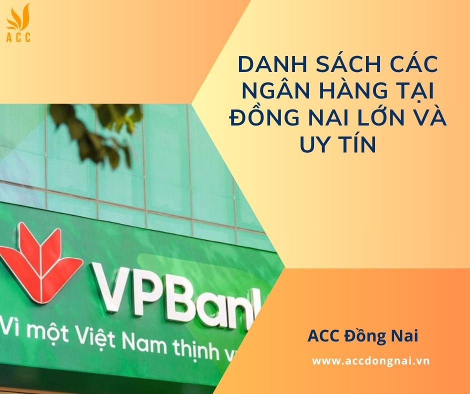 Danh sách các ngân hàng tại Đồng Nai lớn và uy tín