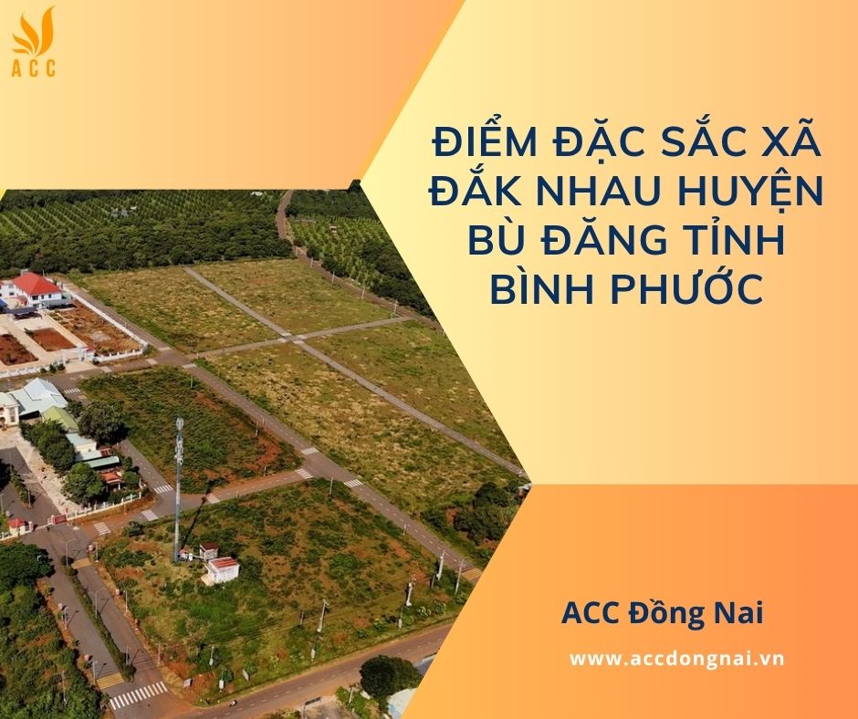 Điểm đặc sắc xã Đắk Nhau huyện Bù Đăng tỉnh Bình Phước