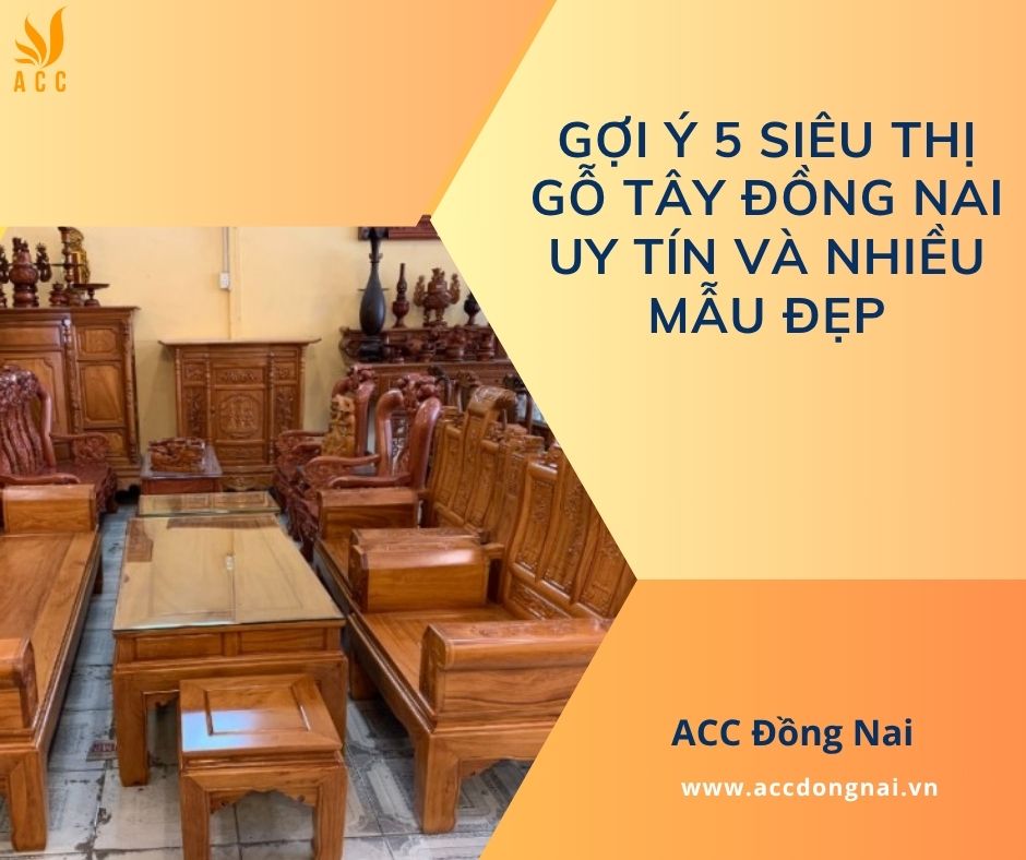 Gợi ý 5 siêu thị gỗ tây Đồng Nai uy tín và nhiều mẫu đẹp