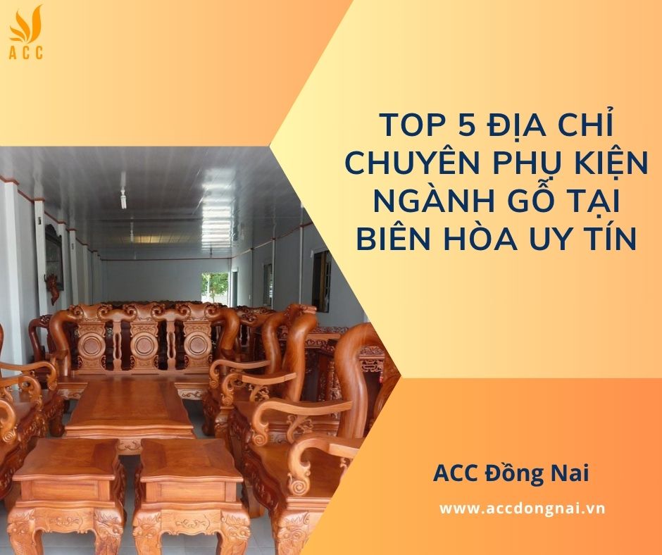 Top 5 địa chỉ chuyên phụ kiện ngành gỗ tại Biên Hòa uy tín