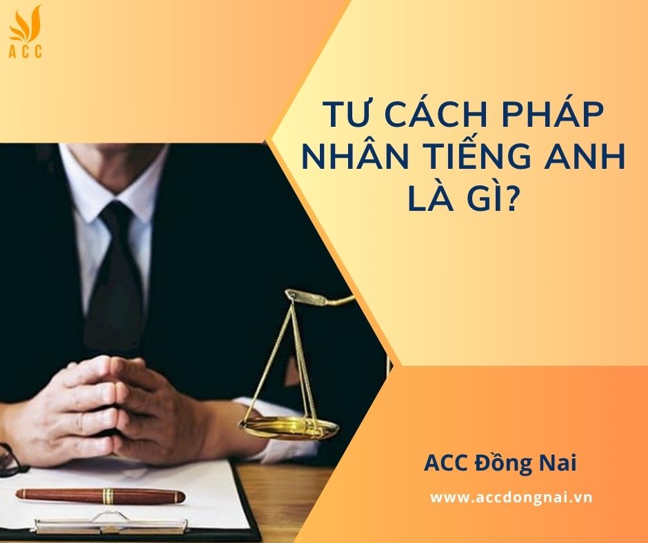 Tư cách pháp nhân tiếng Anh là gì?