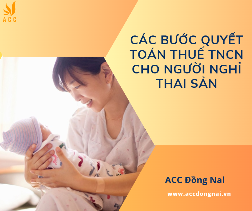 Các bước quyết toán thuế TNCN cho người nghỉ thai sản