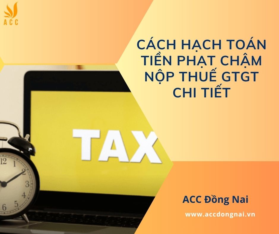 Cách hạch toán tiền phạt chậm nộp thuế GTGT chi tiết