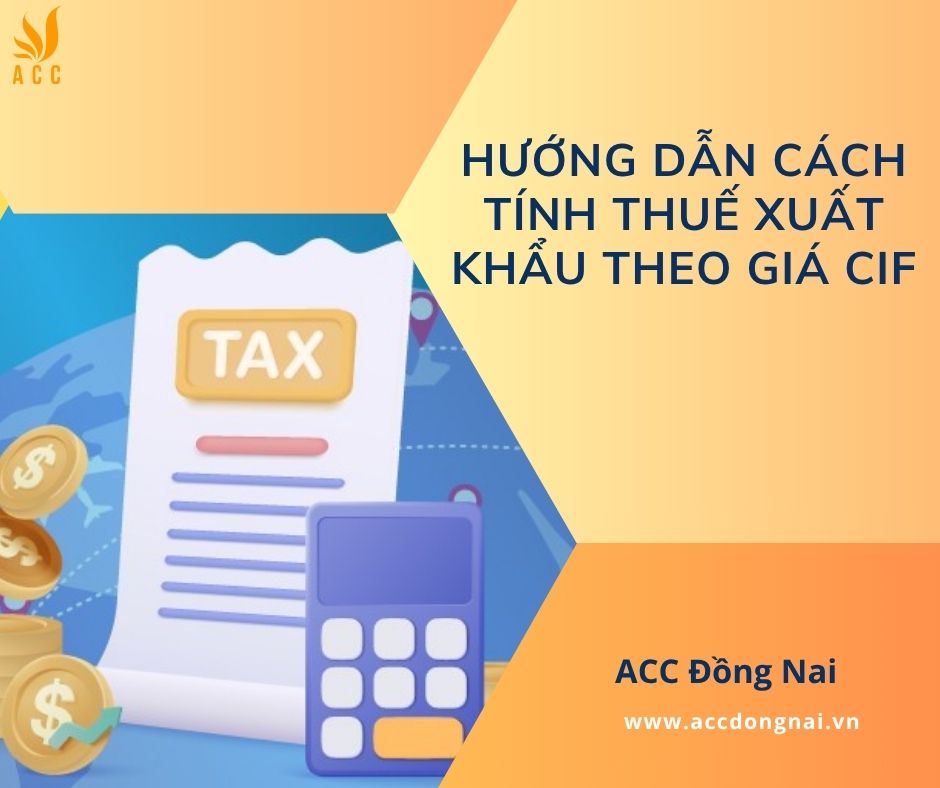 Hướng dẫn cách tính thuế xuất khẩu theo giá CIF