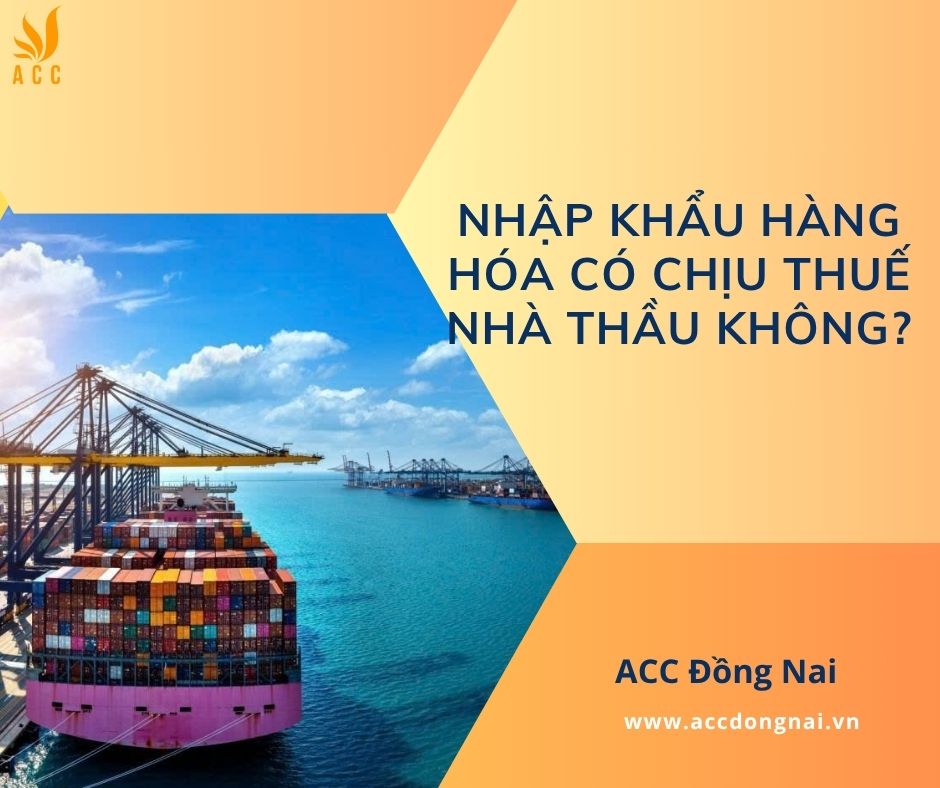 Nhập khẩu hàng hóa có chịu thuế nhà thầu không?
