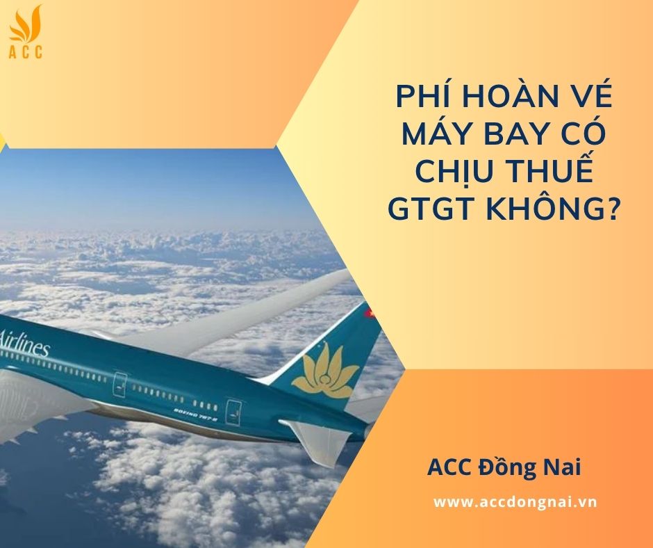 Phí hoàn vé máy bay có chịu thuế GTGT không?