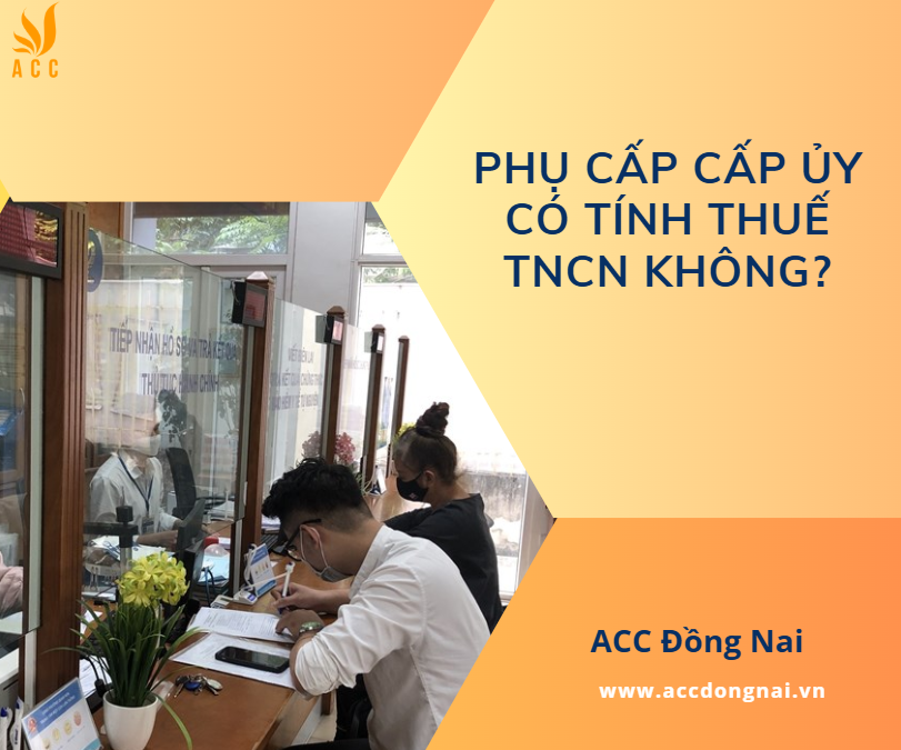 Phụ cấp cấp ủy có tính thuế TNCN không?